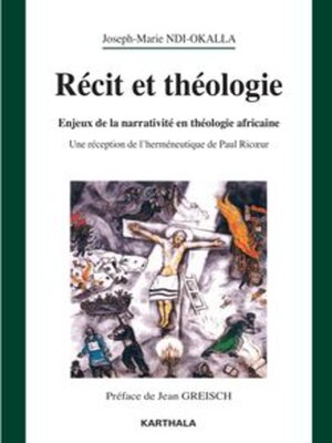 cover image of Récit et théologie Enjeux de la narrativité en théologie africaine Une réception de l'herméneutique de Paul Ricœur